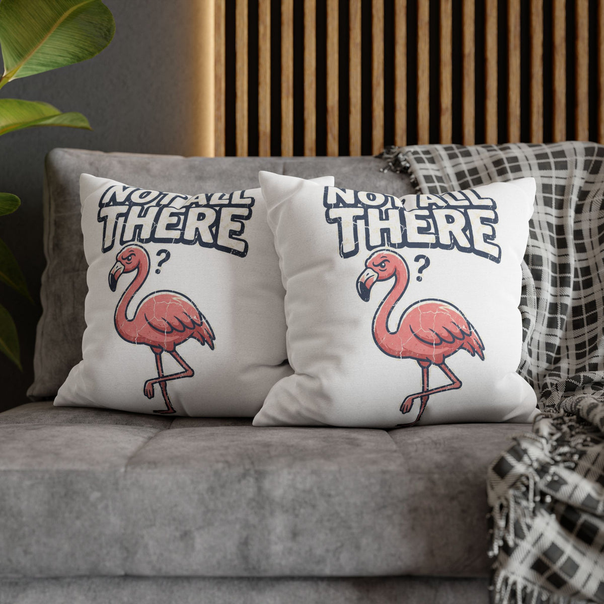 Not All There Flamingo Pillowcase — Funny Decorative Throw Pillow Cover