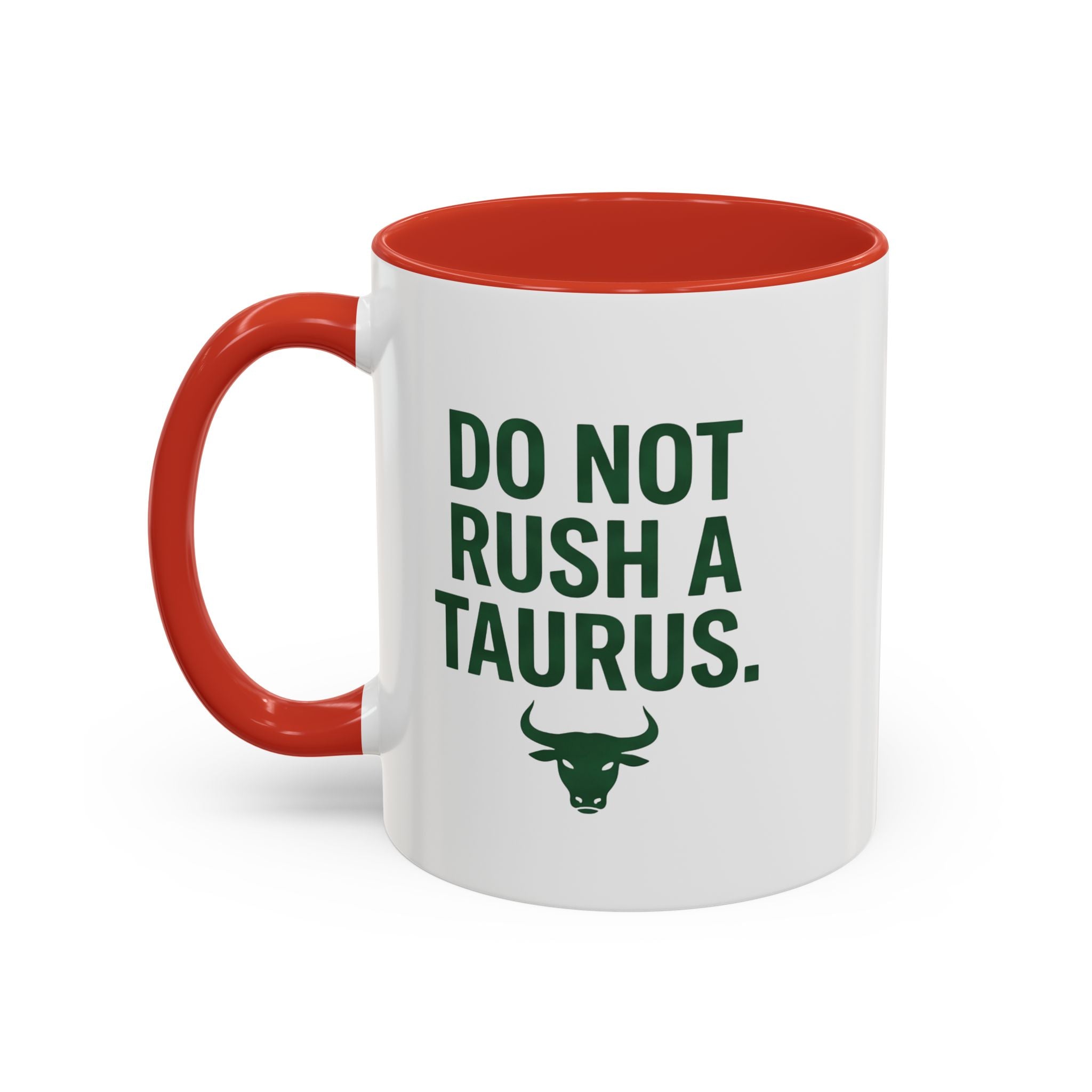 Do Not Rush a Taurus Coffee Mug — Zodiac Taurus Astrology Gift (11/15oz)