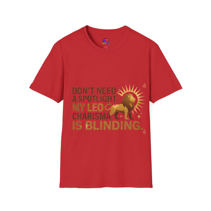 Leo T-Shirt — "Don't Need a Spotlight, My Leo Charisma Is Blinding" Zodiac Tee