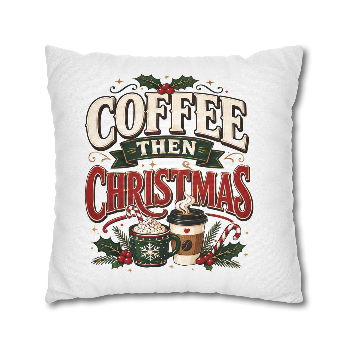 Christmas Coffee Then Christmas Pillowcase