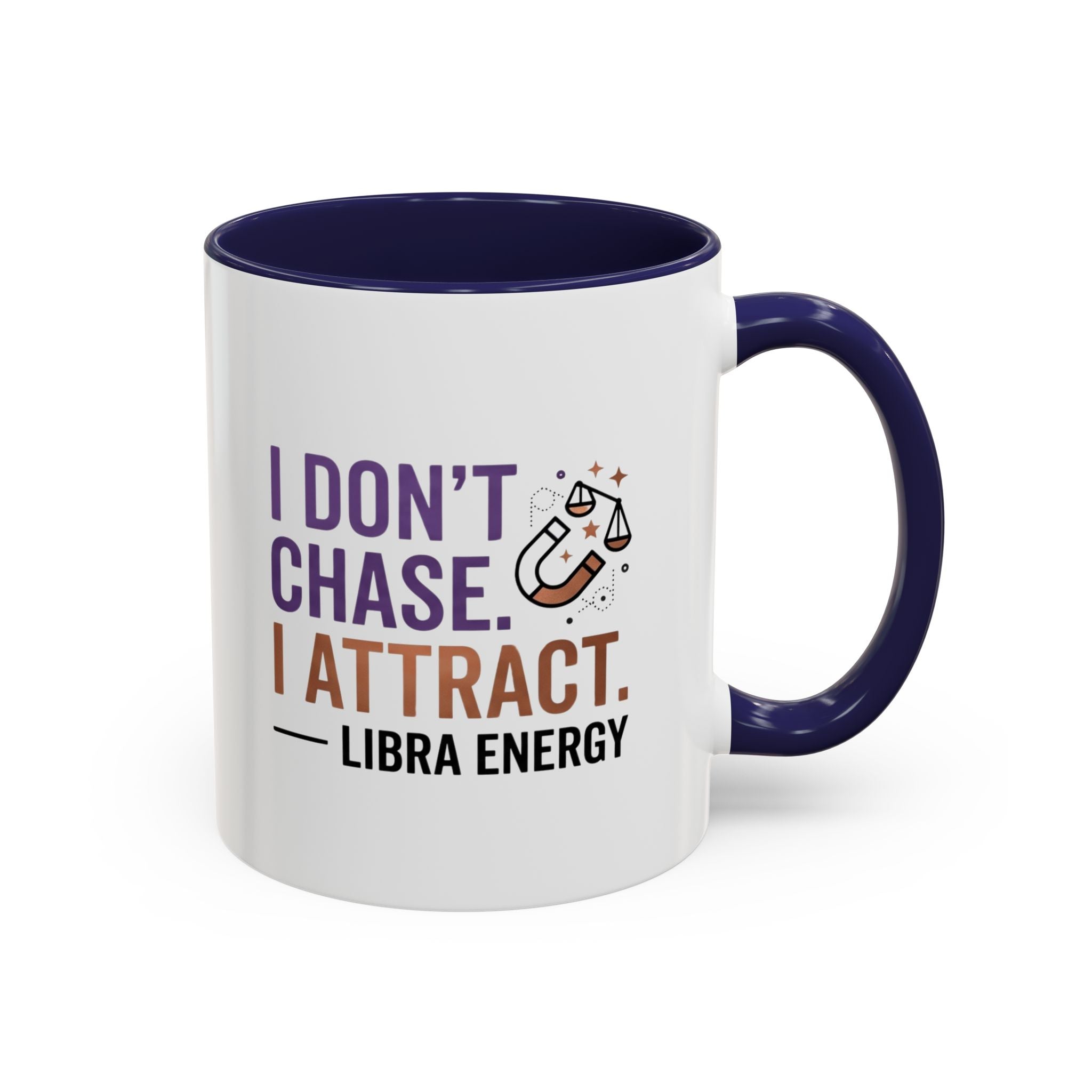Libra Energy Accent Coffee Mug — “I Don’t Chase, I Attract” Zodiac Mug