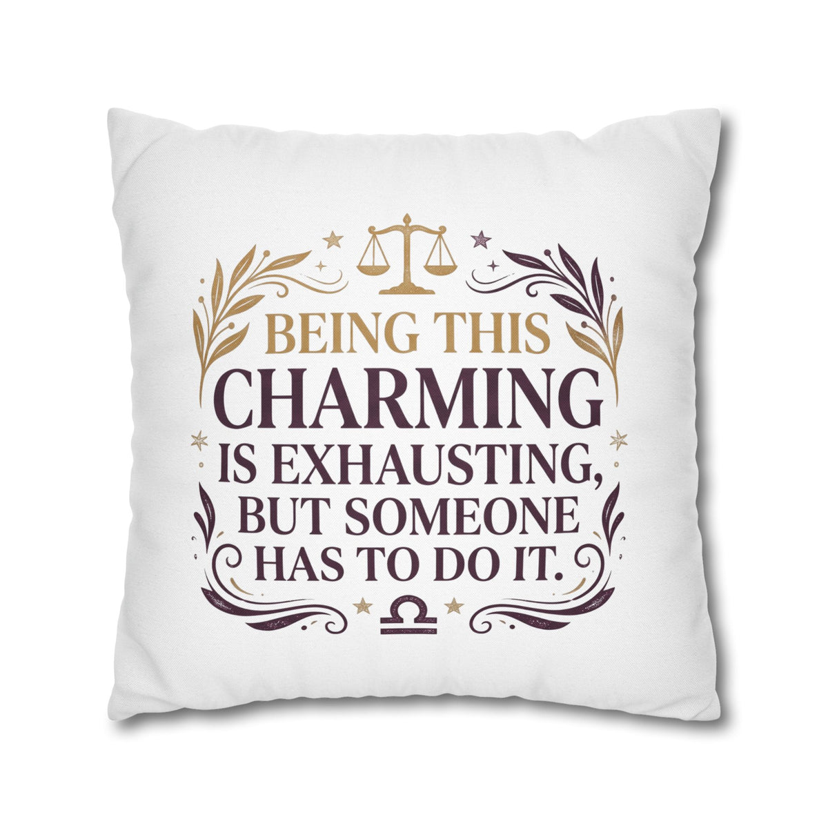 Libra Zodiac Being This Charming Is Exhausting Spun Polyester Square Pillowcase
