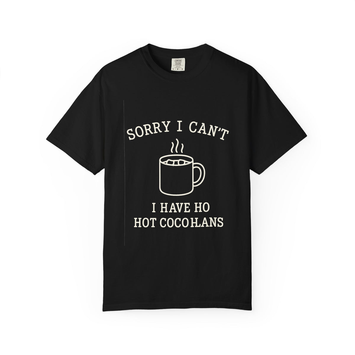 Hot Cocoa Plans T-Shirt — "Sorry I Can’t, I Have Hot Cocoa Plans" Cozy Graphic Tee - Trending Now - October 2026