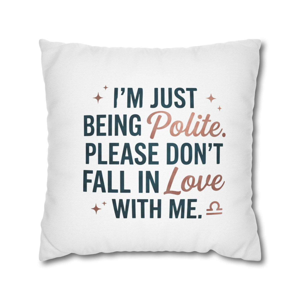 Libra Zodiac I Am Just Being Polite Spun Polyester Square Pillowcase