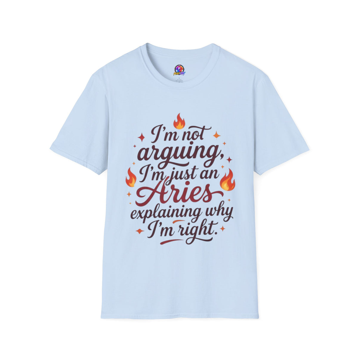 Aries Zodiac Tee — “I’m Not Arguing, I’m Just an Aries Explaining Why I’m Right”
