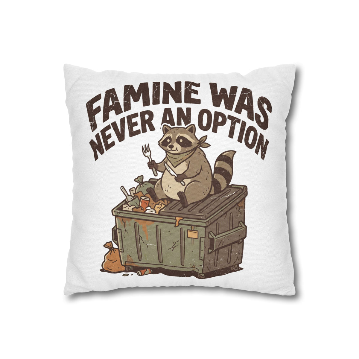 Funny Throw Pillowcase — “Famine Was Never An Option” Raccoon Dumpster Diving Decorative Cushion
