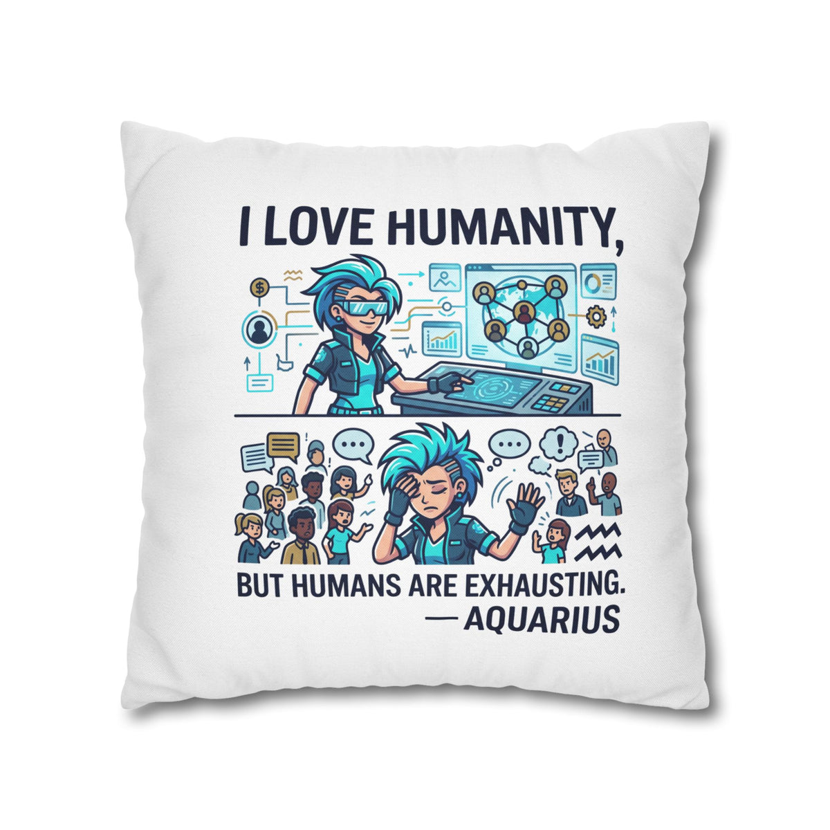 Aquarius Pillowcase – “I Love Humanity, But Humans Are Exhausting” Decorative Throw Pillowcase