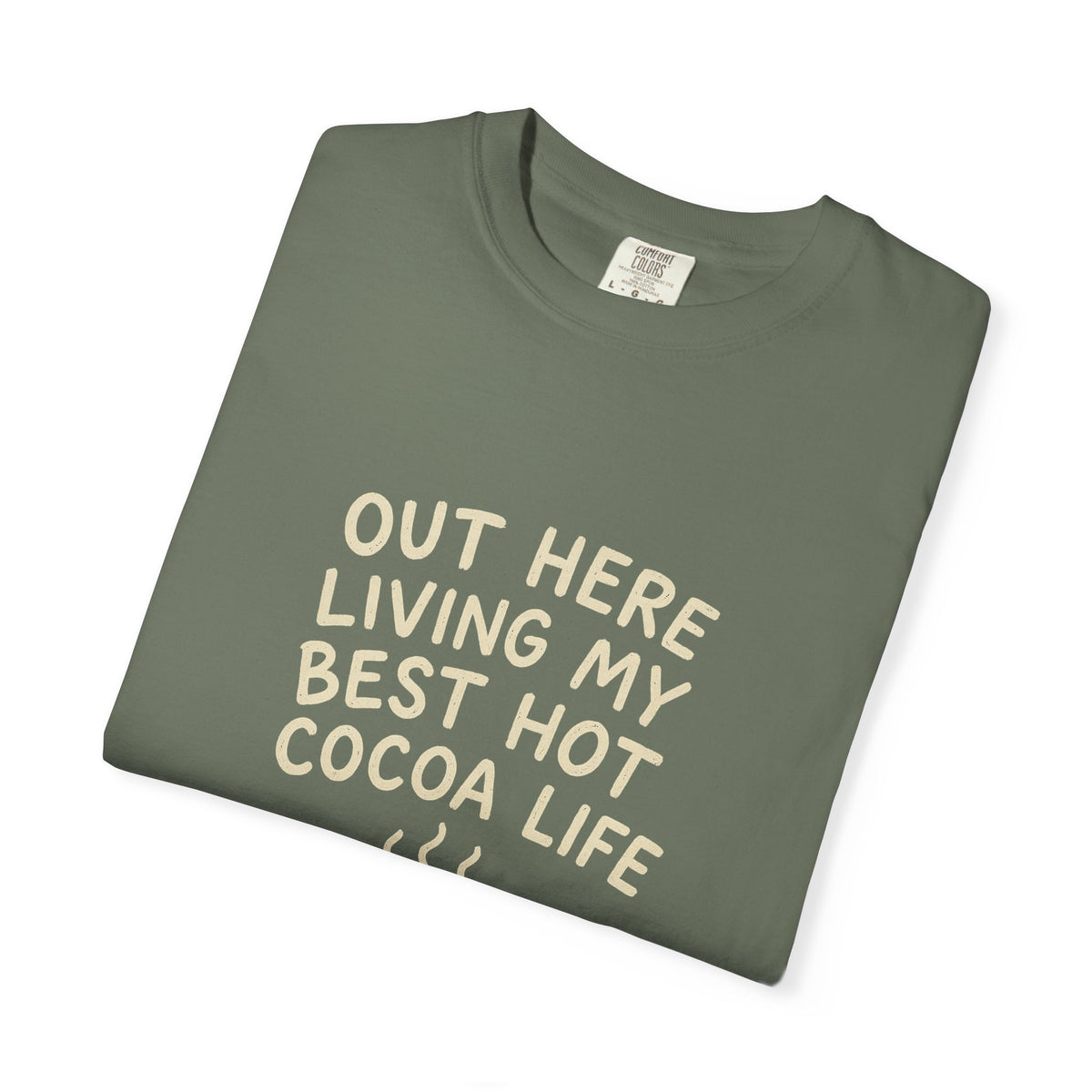 Hot Cocoa Life T-Shirt — "Out Here Living My Best Hot Cocoa Life" Cozy Graphic Tee - Trending Now - October 2026