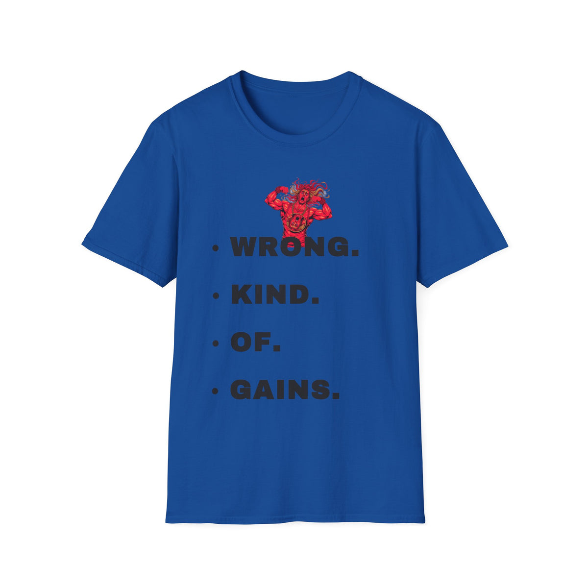 T-Shirt — “Wrong. Kind. Of. Gains.” Gym Funny Fitness Tee - Trending Now - September 2026
