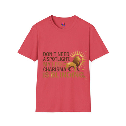 Leo T-Shirt — "Don't Need a Spotlight, My Leo Charisma Is Blinding" Zodiac Tee
