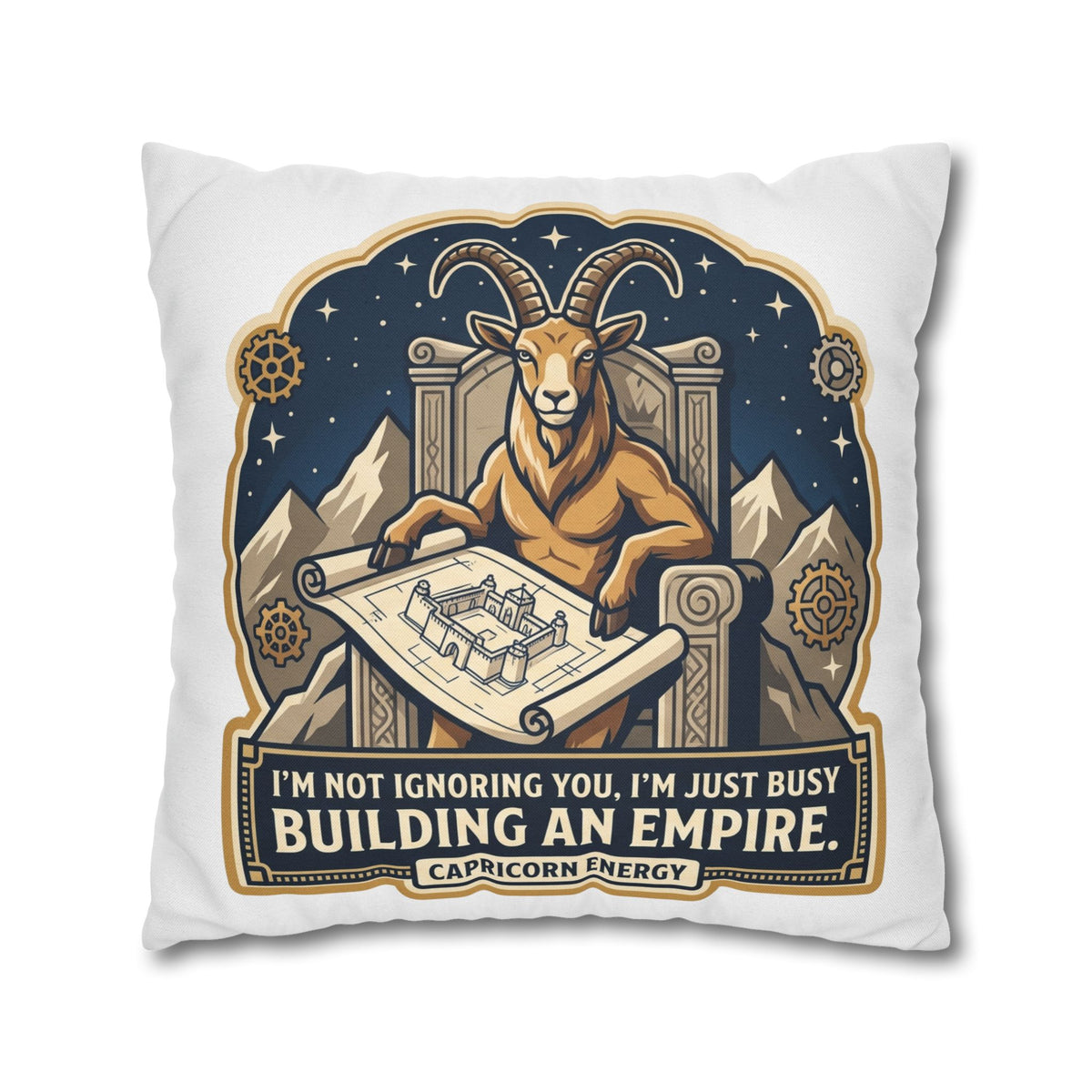 Capricorn Pillowcase — "I'm Not Ignoring You, I'm Just Busy Building an Empire" Decorative Throw Pillow