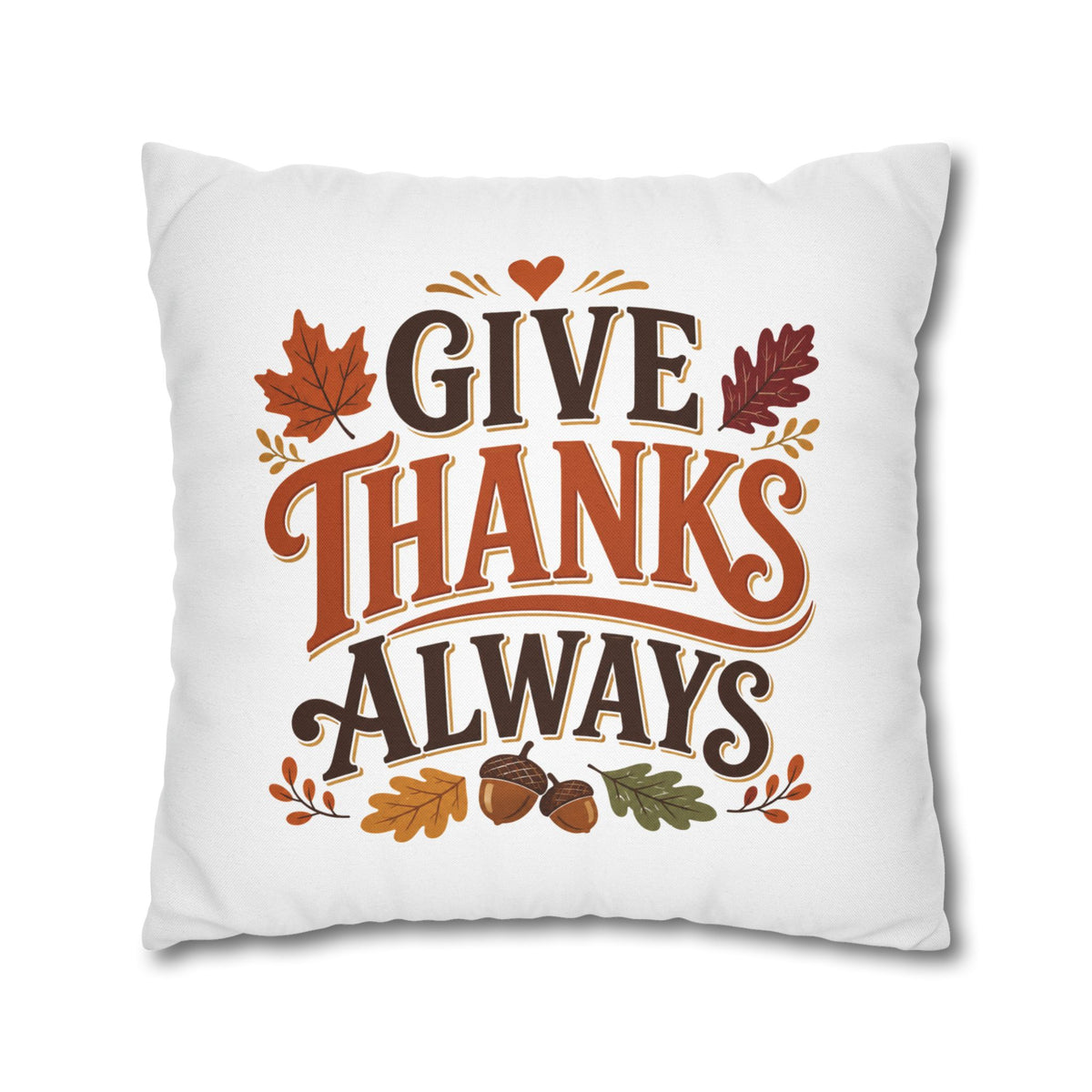 Thanksgiving Give Thanks Always Throw Pillowcase — Thanksgiving Fall Decorative Pillow Cover
