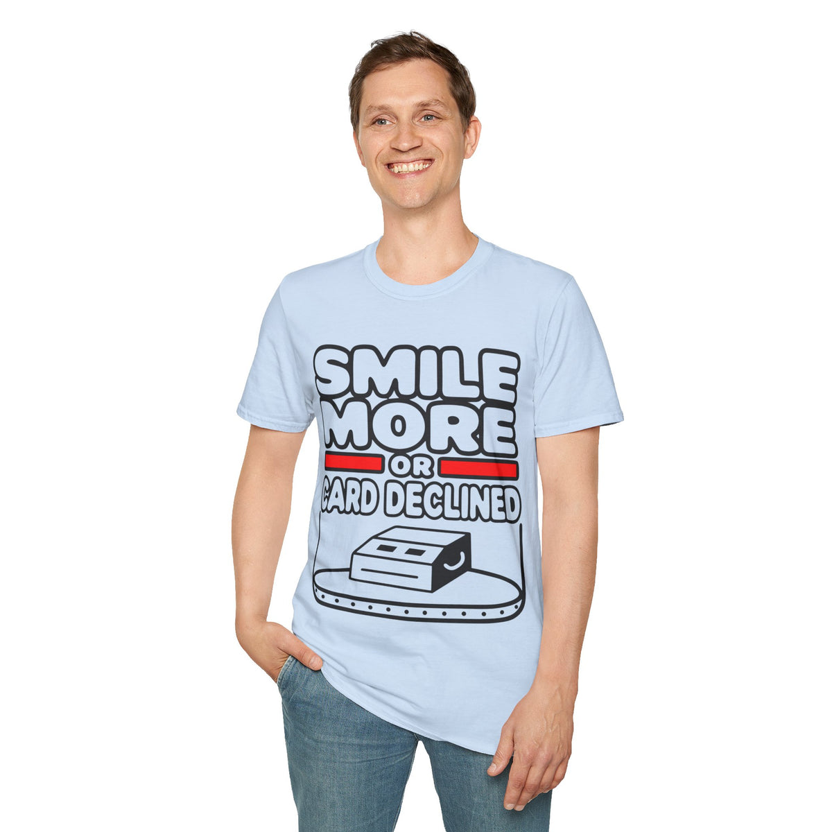 Smile More T‑Shirt — "Smile More or Card Declined" Funny Graphic Tee - Trending Now - September 2026