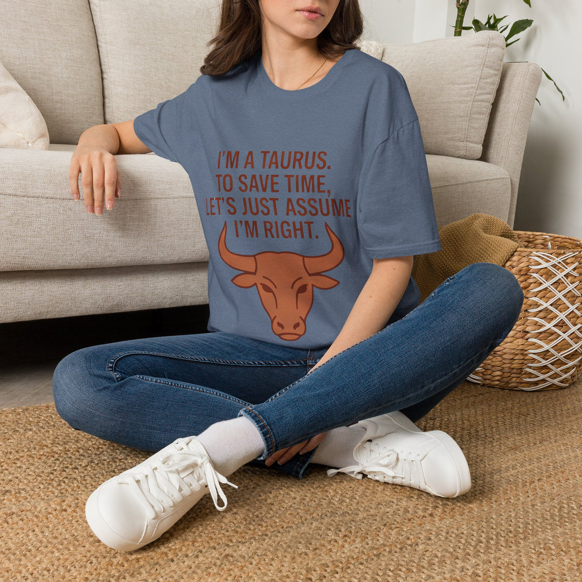 T-Shirt — “I’m a Taurus. To Save Time, Let’s Just Assume I’m Right” Zodiac Tee