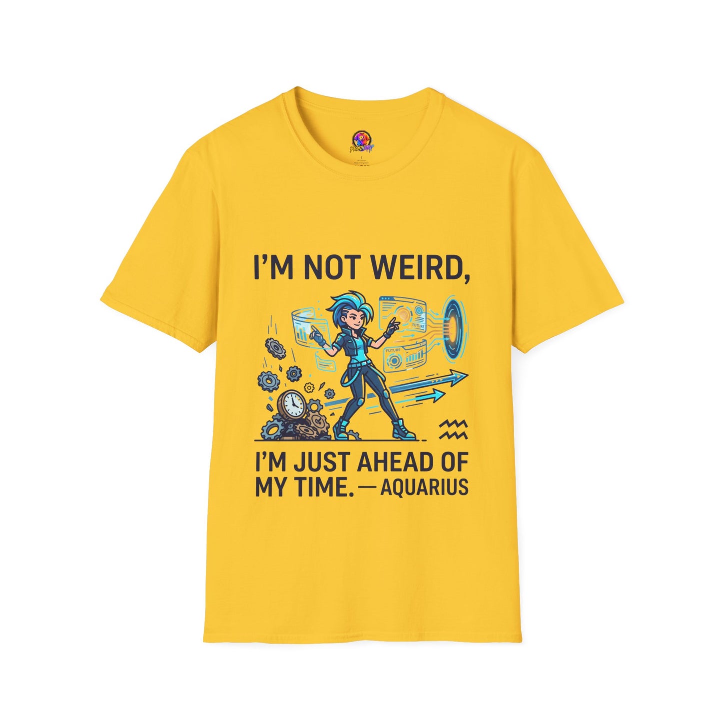 I'm Not Weird I'm Just Ahead Of My Time Aquarius T-Shirt