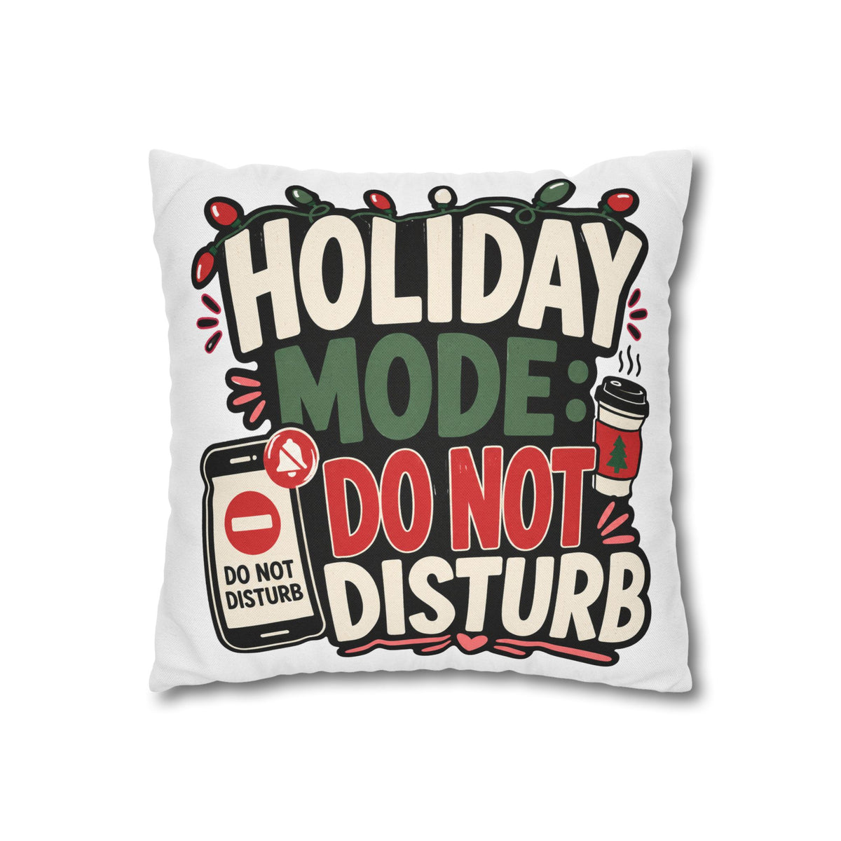 Holiday Mode Do Not Disturb Pillowcase  Modern Day Christmas — Festive Christmas Decor Cushion Cover