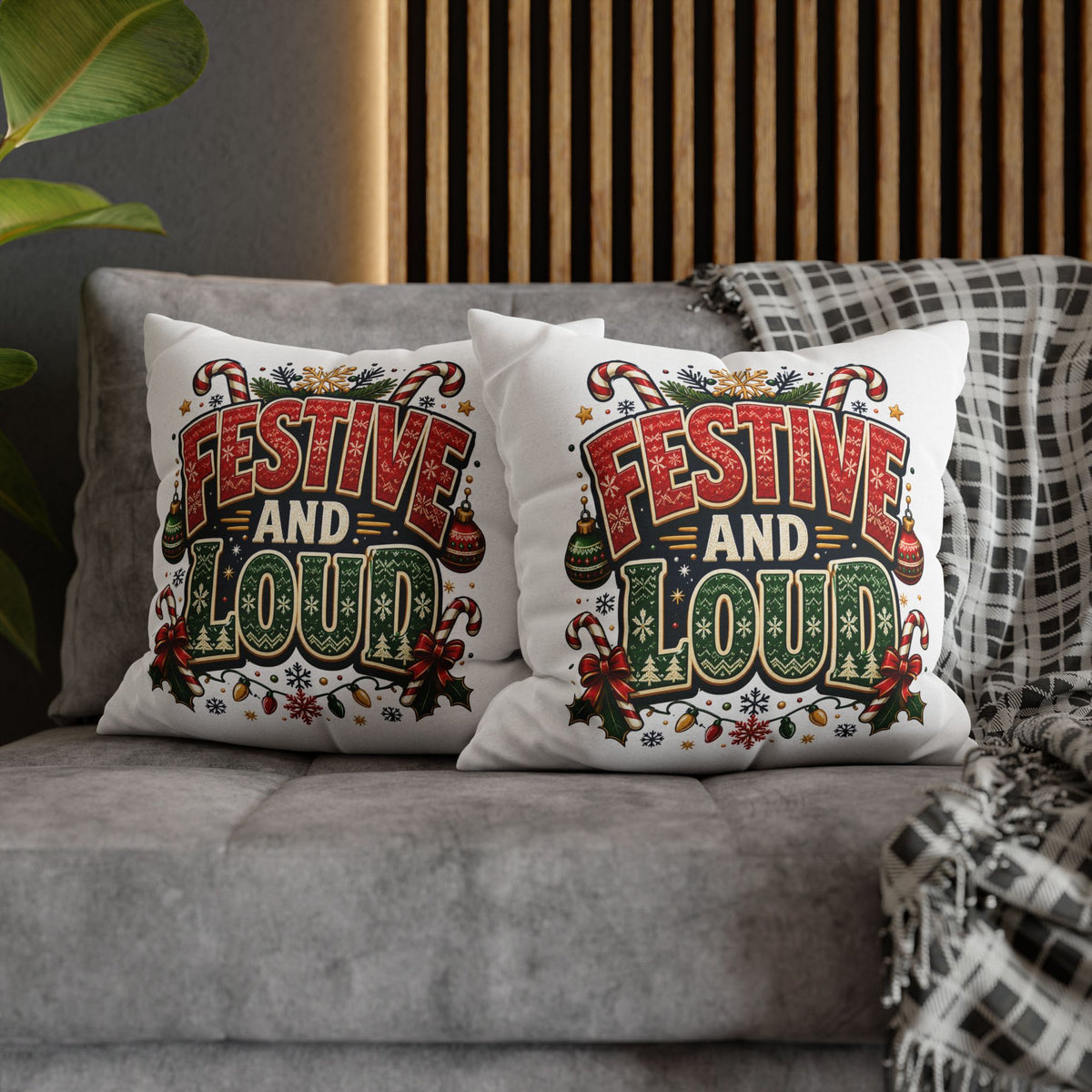 Festive and Loud Christmas Pillowcase — Holiday Decorative Throw Pillow Cover