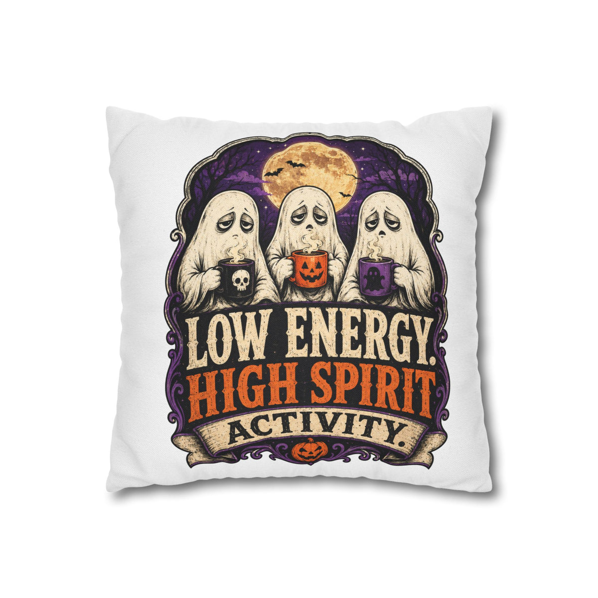 Halloween Ghost Pillowcase — "Low Energy, High Spirit Activity" Decorative Throw Pillow Cover