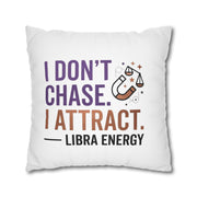 Libra Zodiac I Do Not Chase, I Attract Spun Polyester Square Pillowcase