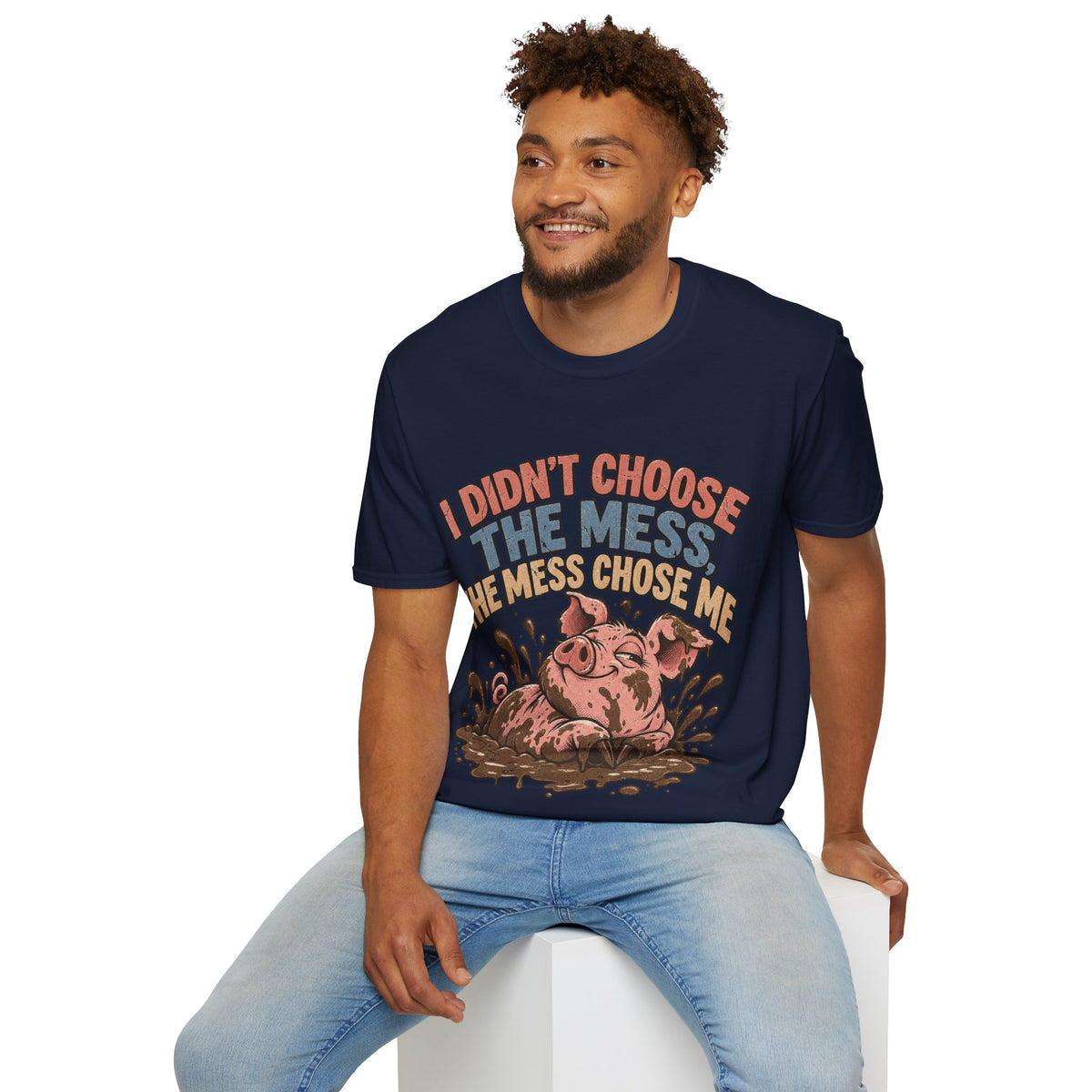 Funny Pig Graphic T-Shirt — "I Didn’t Choose the Mess, The Mess Chose Me"