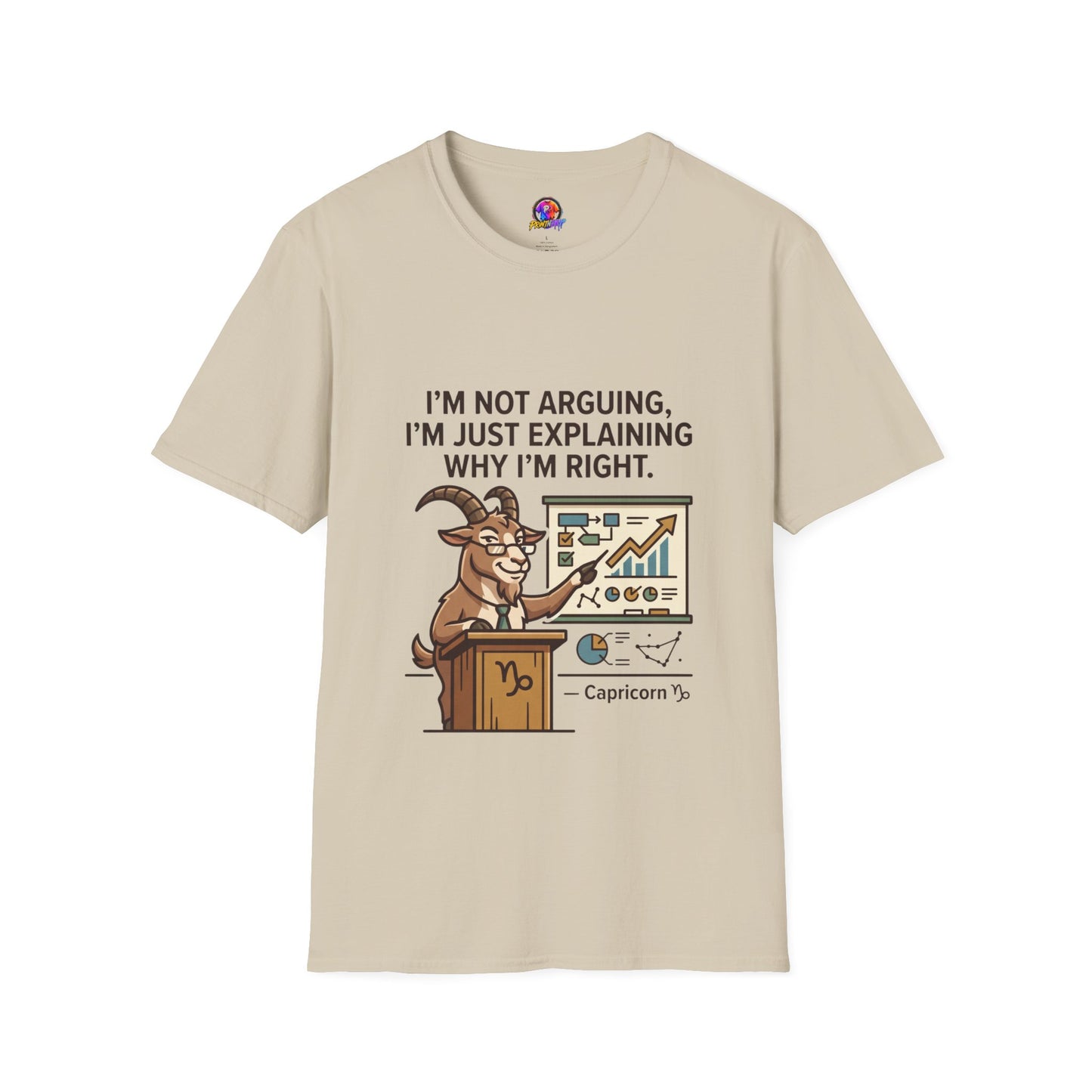 Capricorn T-Shirt "I’m Not Arguing, I’m Just Explaining Why I’m Right"