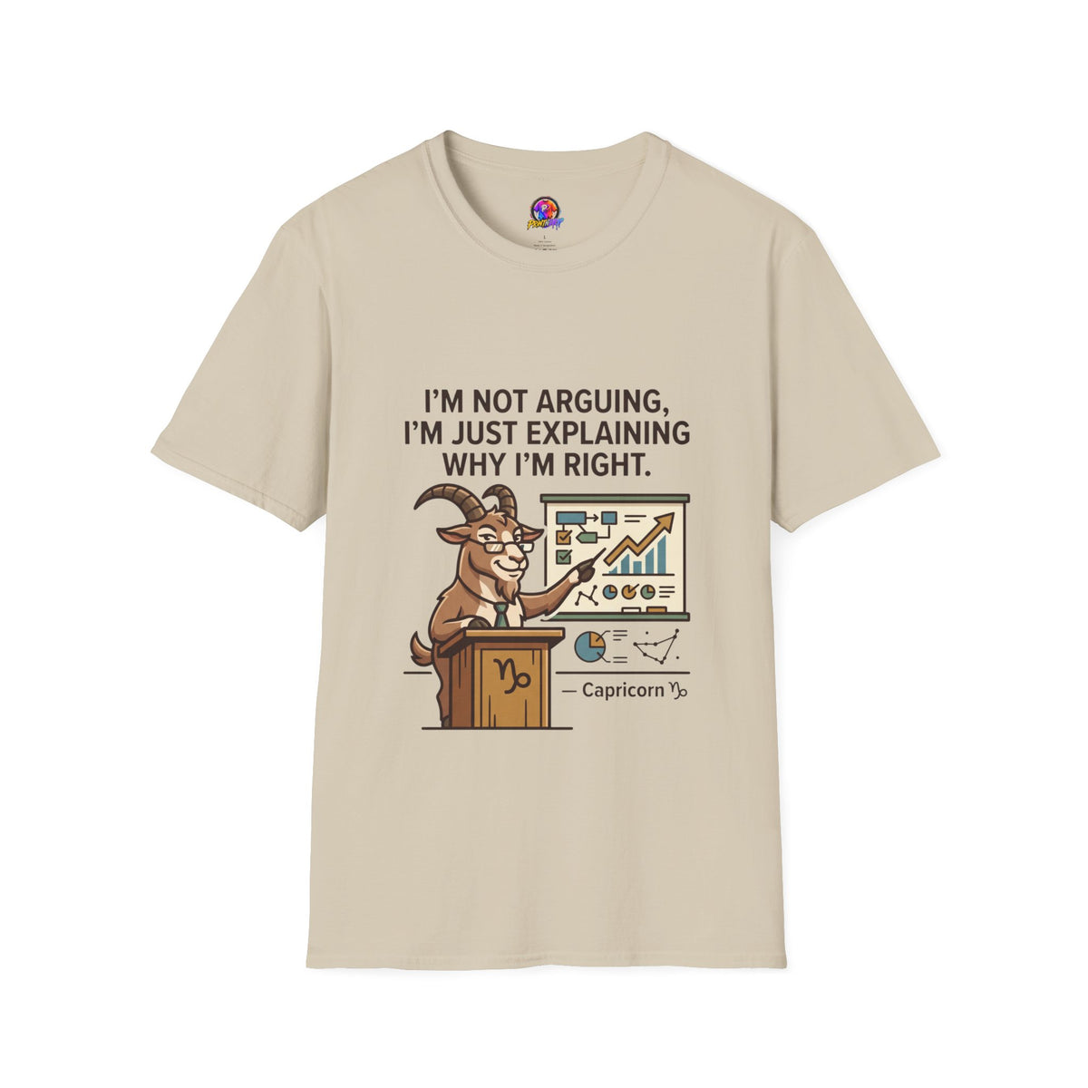 Capricorn T-Shirt "I’m Not Arguing, I’m Just Explaining Why I’m Right"