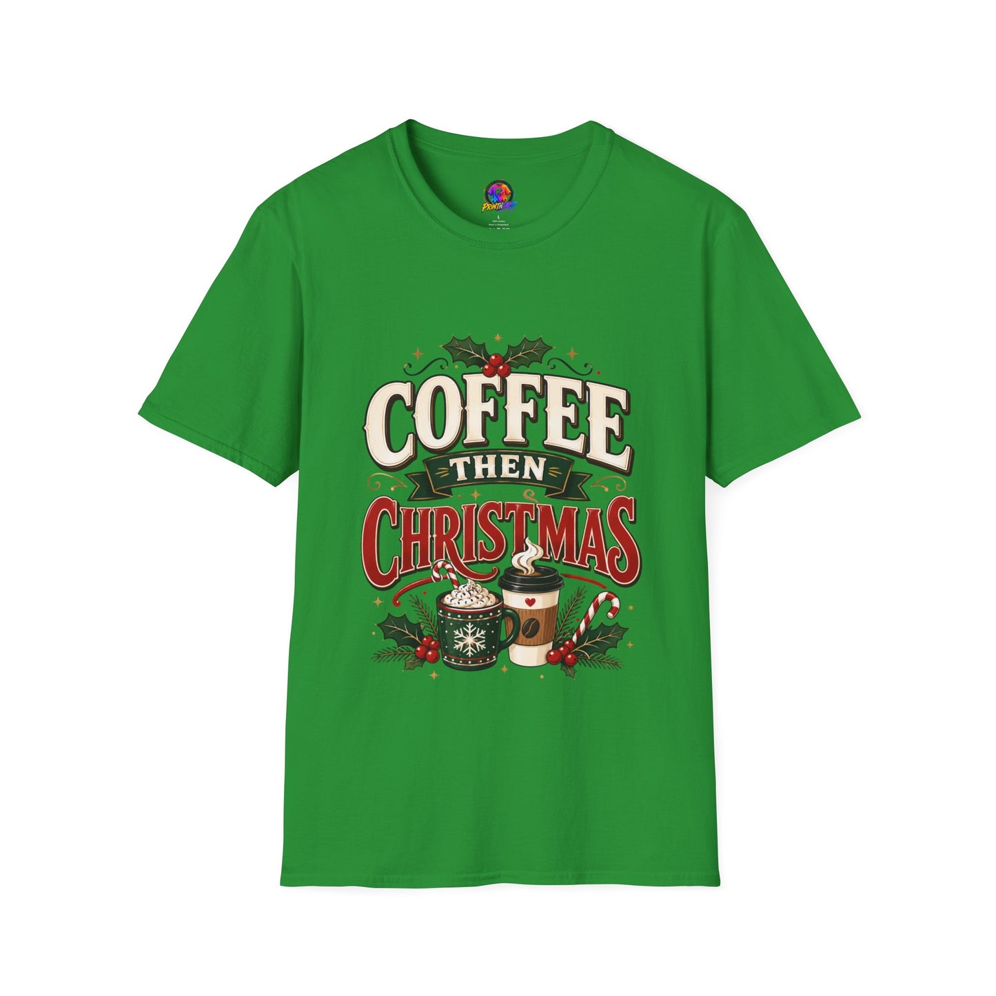 Coffee Then Christmas T-Shirt — Holiday Coffee Lover Tee