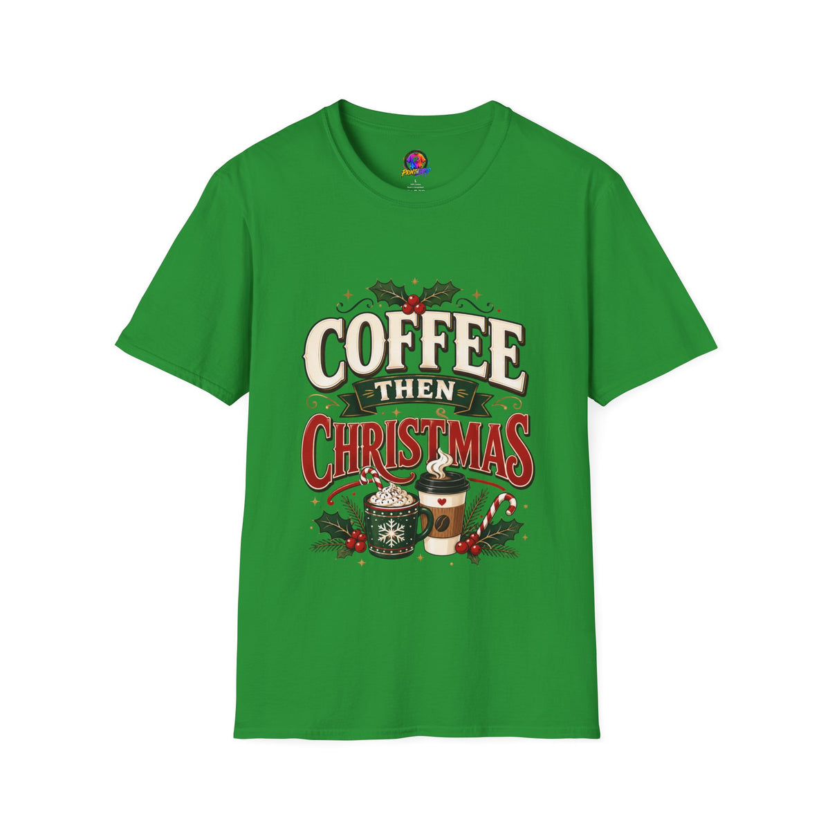 Coffee Then Christmas T-Shirt — Holiday Coffee Lover Tee