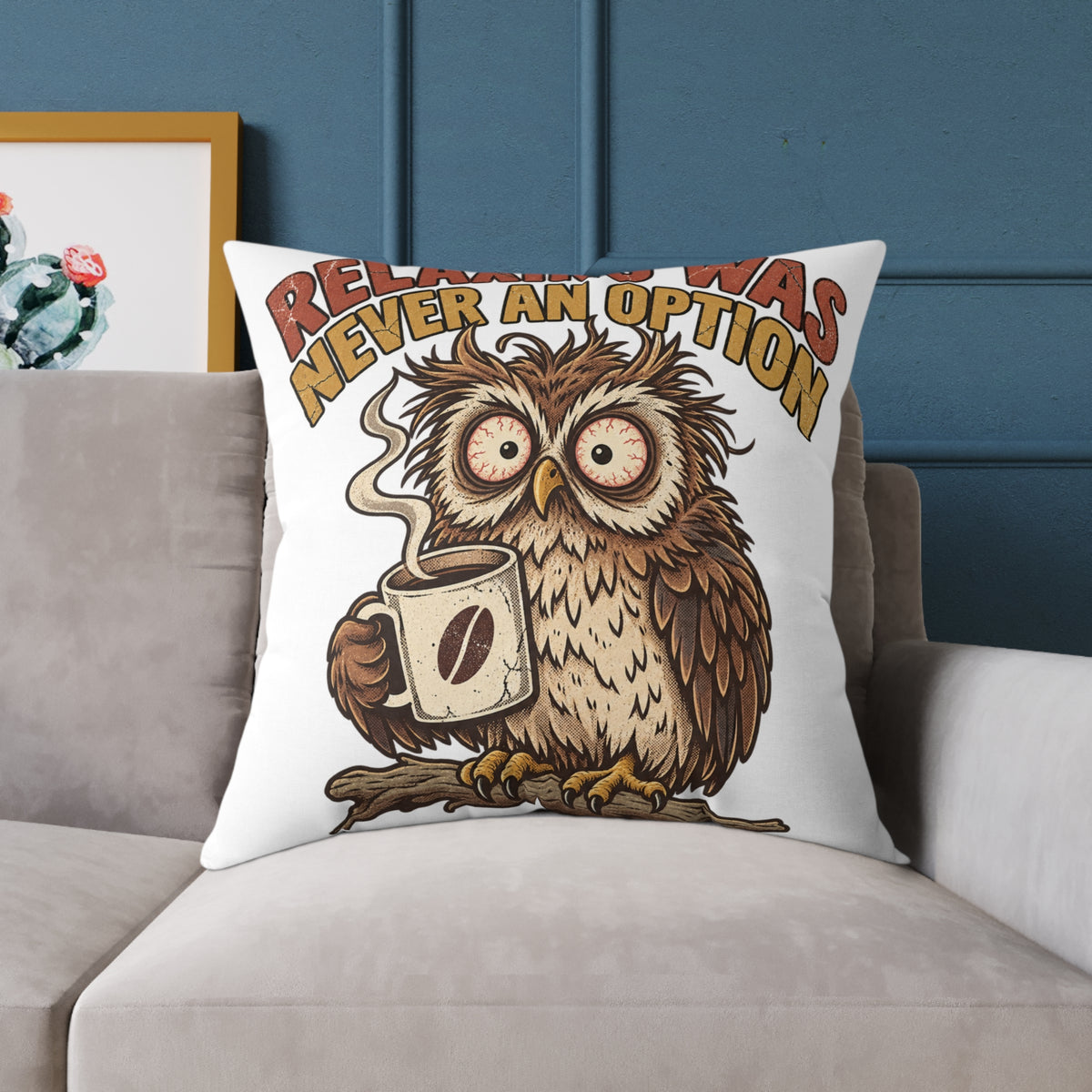 Relentless Was Never An Option Owl Coffee Funny  Throw Pillow