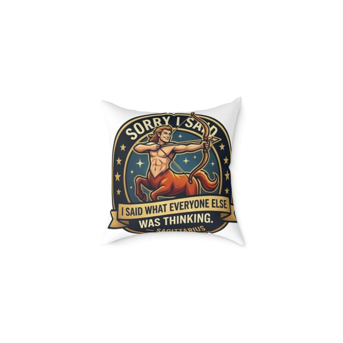 Sagittarius Zodiac Sorry I Said Square Poly Canvas Pillow