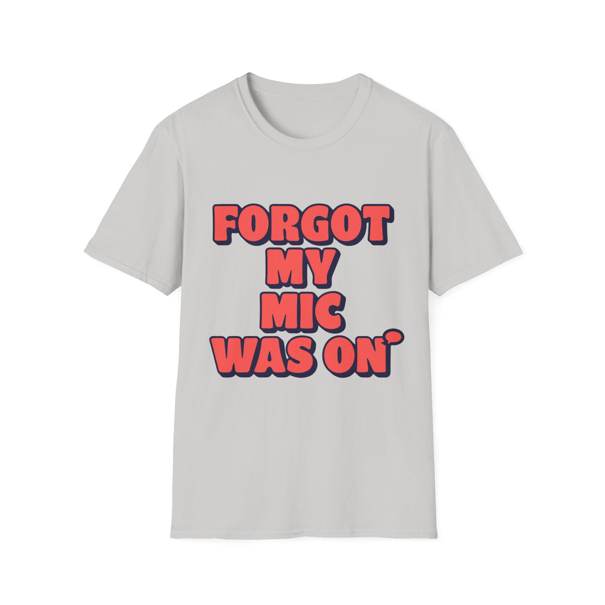 Forgot My Mic Was On T‑Shirt — Funny Video Call Graphic Tee - Trending Now - August 2026