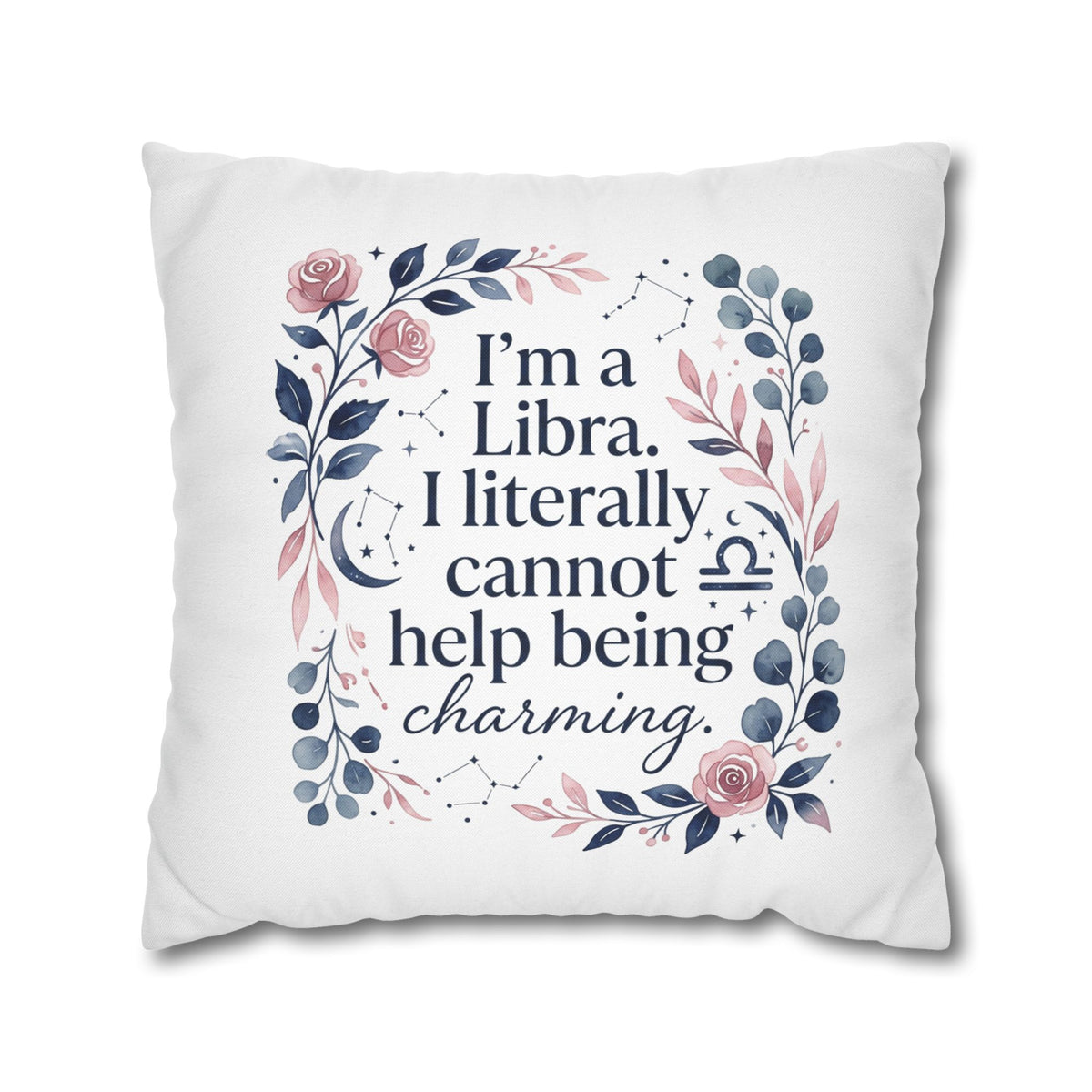Libra Zodiac I Am A Libra Literally Cannot Help Being Charming Spun Polyester Square Pillowcase
