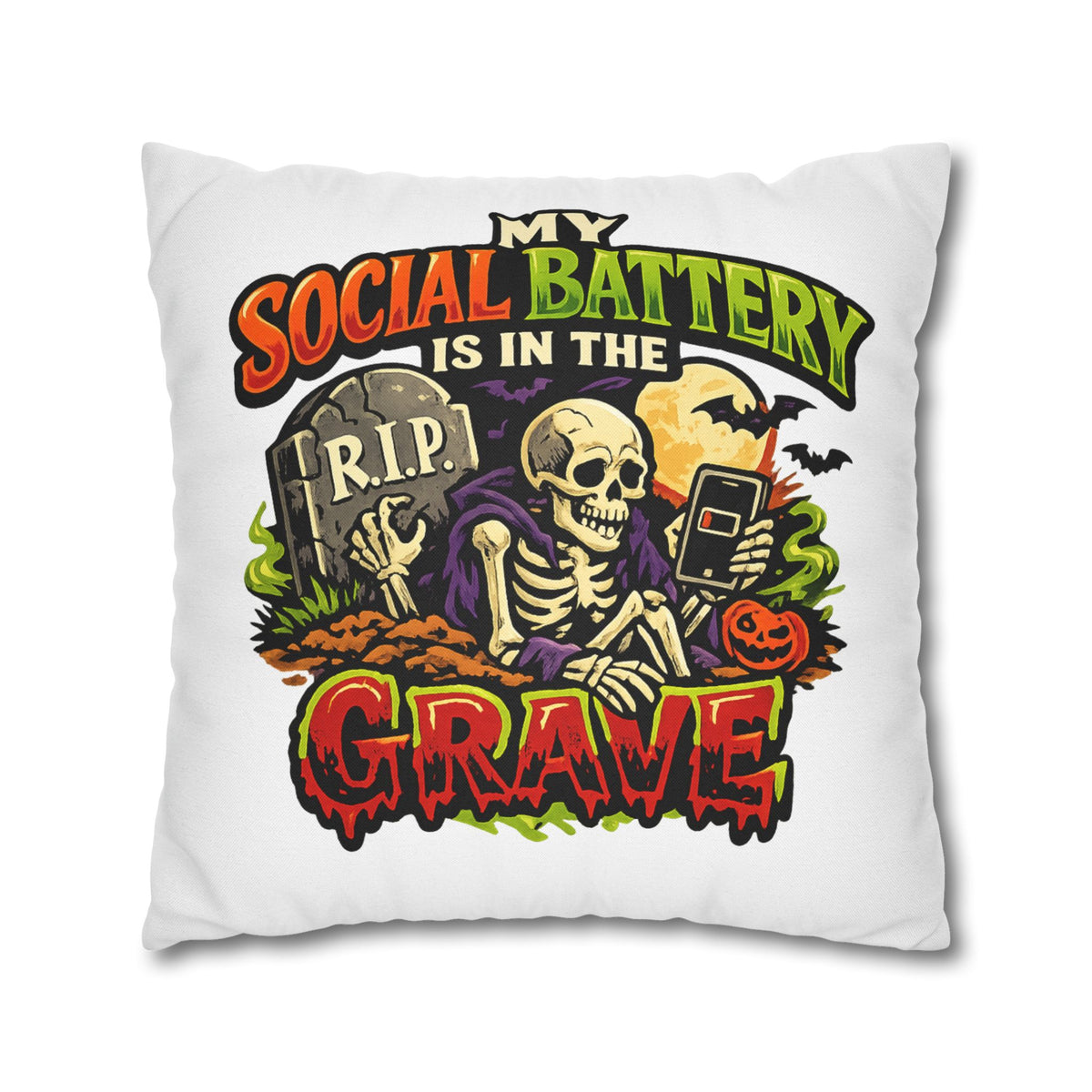 Halloween Skeleton Pillowcase - "My Social Battery Is In The Grave" Decorative Throw Pillowcase