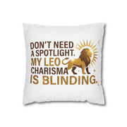 Leo Zodiac Do Not Need A Spotlight My Leo Charisma Is Blending Spun Polyester Square Pillowcase