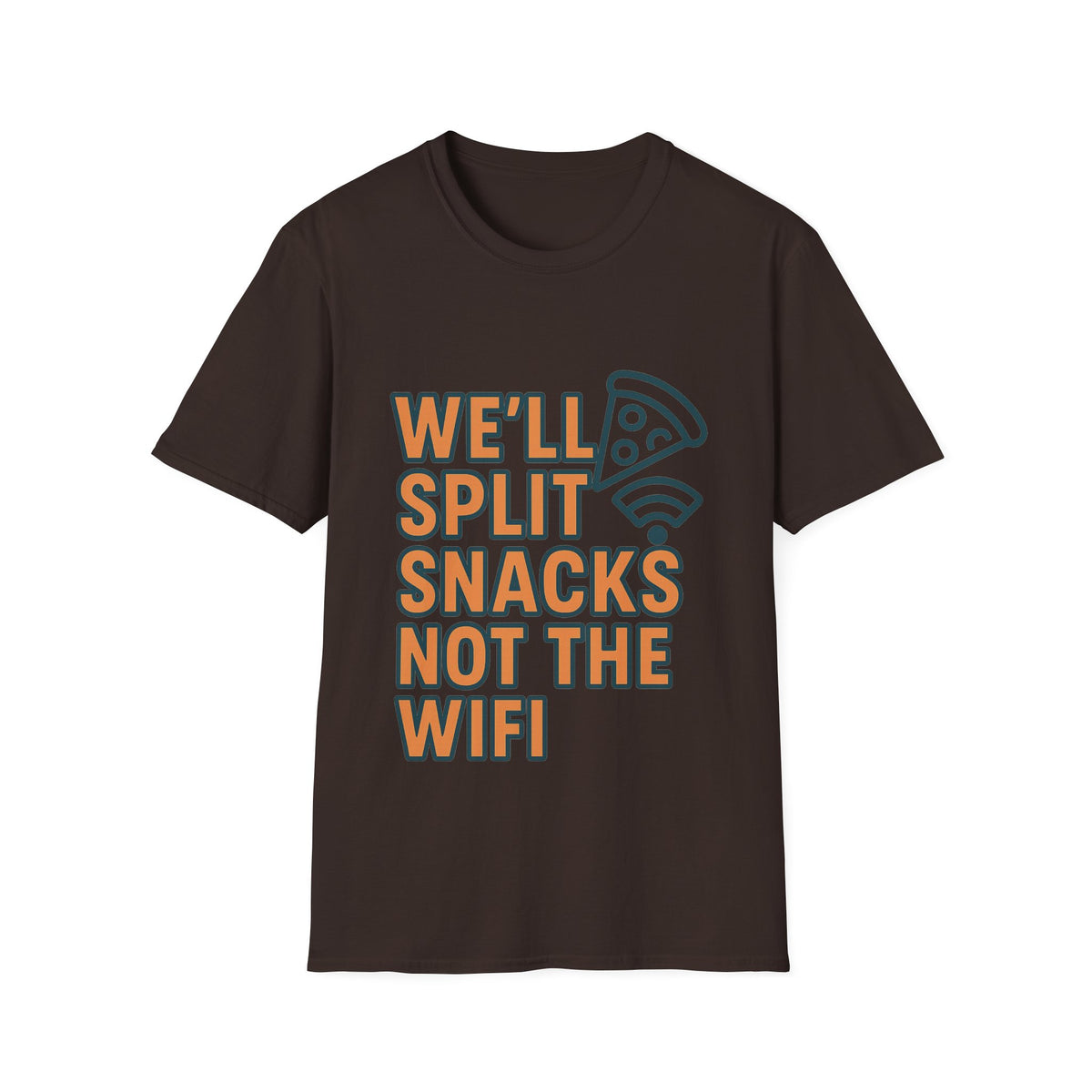 We'll Split Snacks Not The WiFi T-Shirt - Trending Now - August 2026