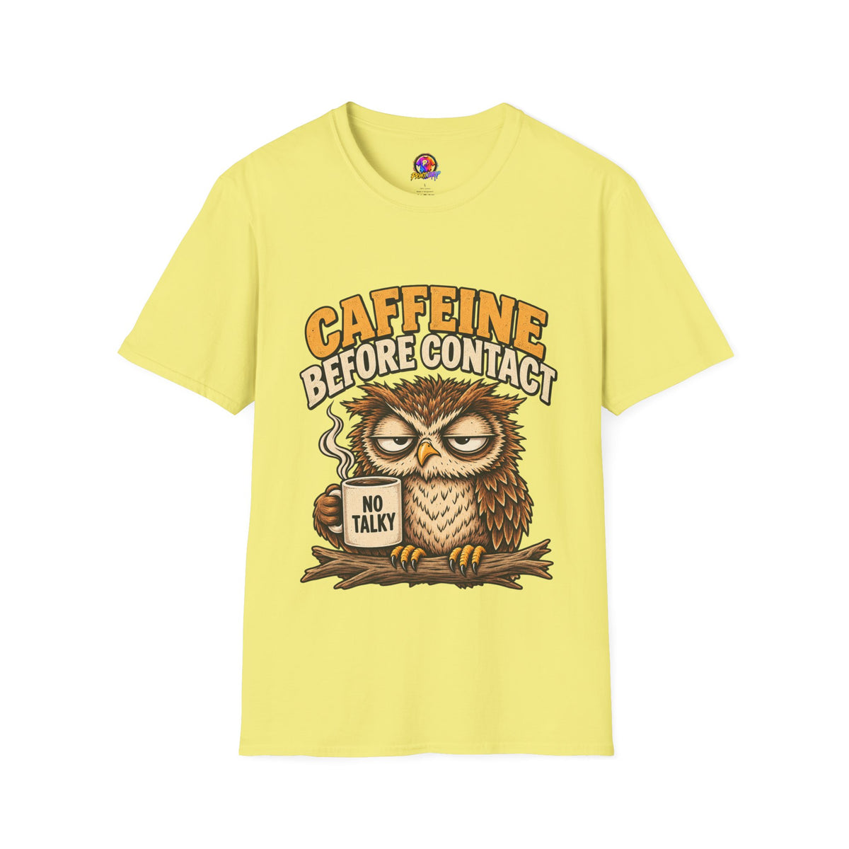 Caffeine Before Contact T-Shirt — Funny Owl Coffee Tee (No Talky)