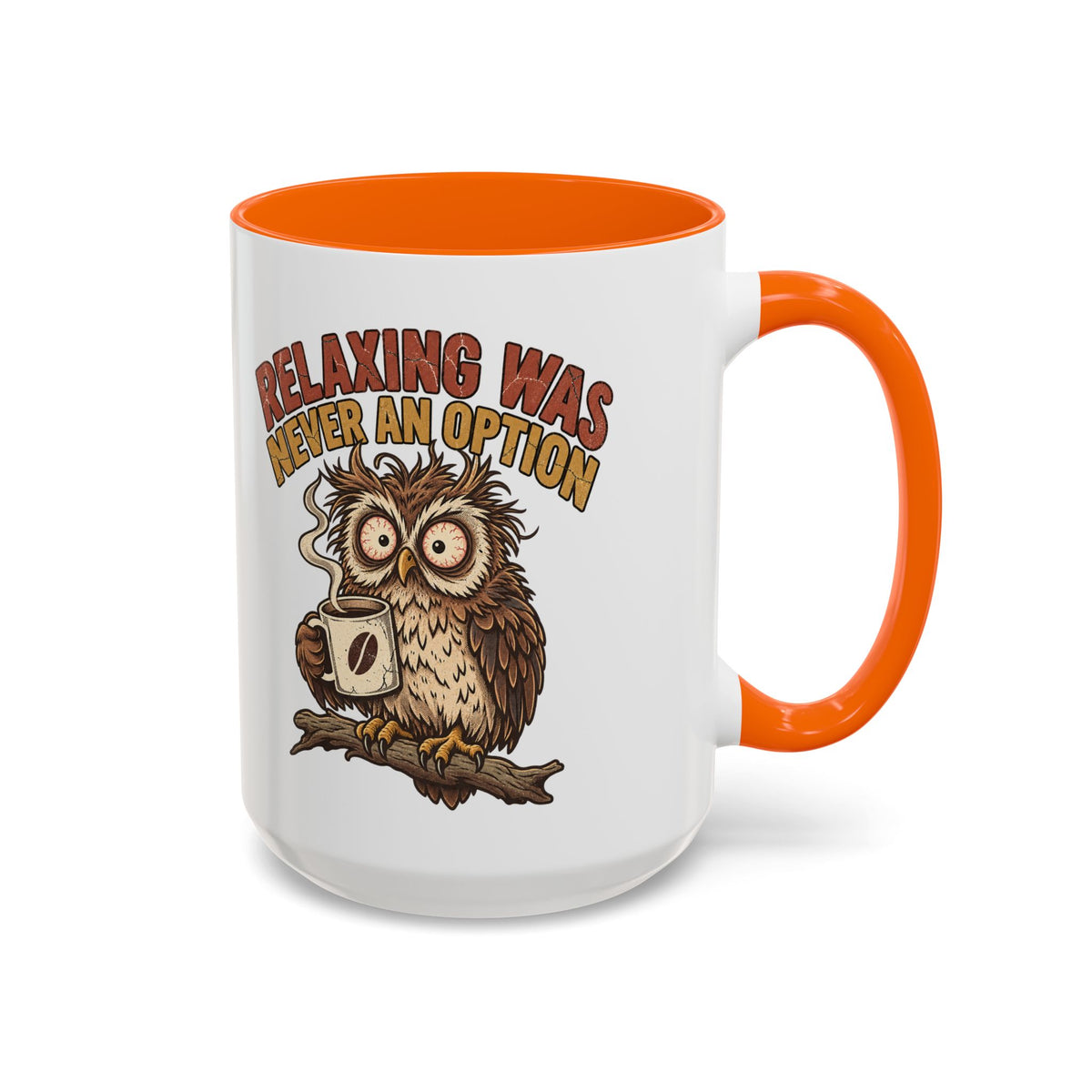 Funny And Witty "Relaxing Was Never An Option" Accent Coffee Mug (11, 15oz)