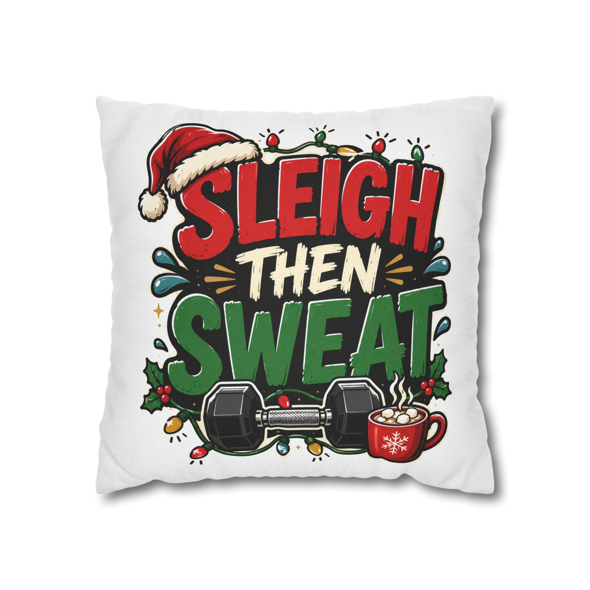 Sleigh Then Sweat Pillowcase  Modern Day Christmas — Festive Fitness Holiday Cushion Cover