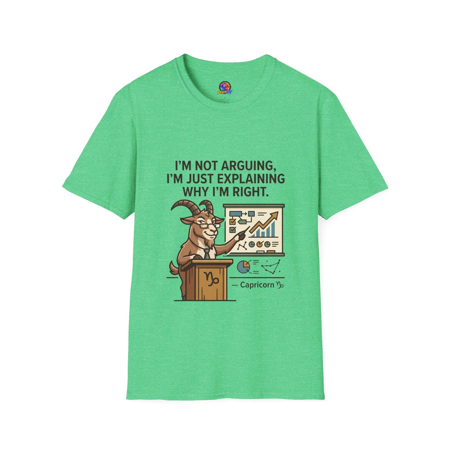 Capricorn T-Shirt "I’m Not Arguing, I’m Just Explaining Why I’m Right"