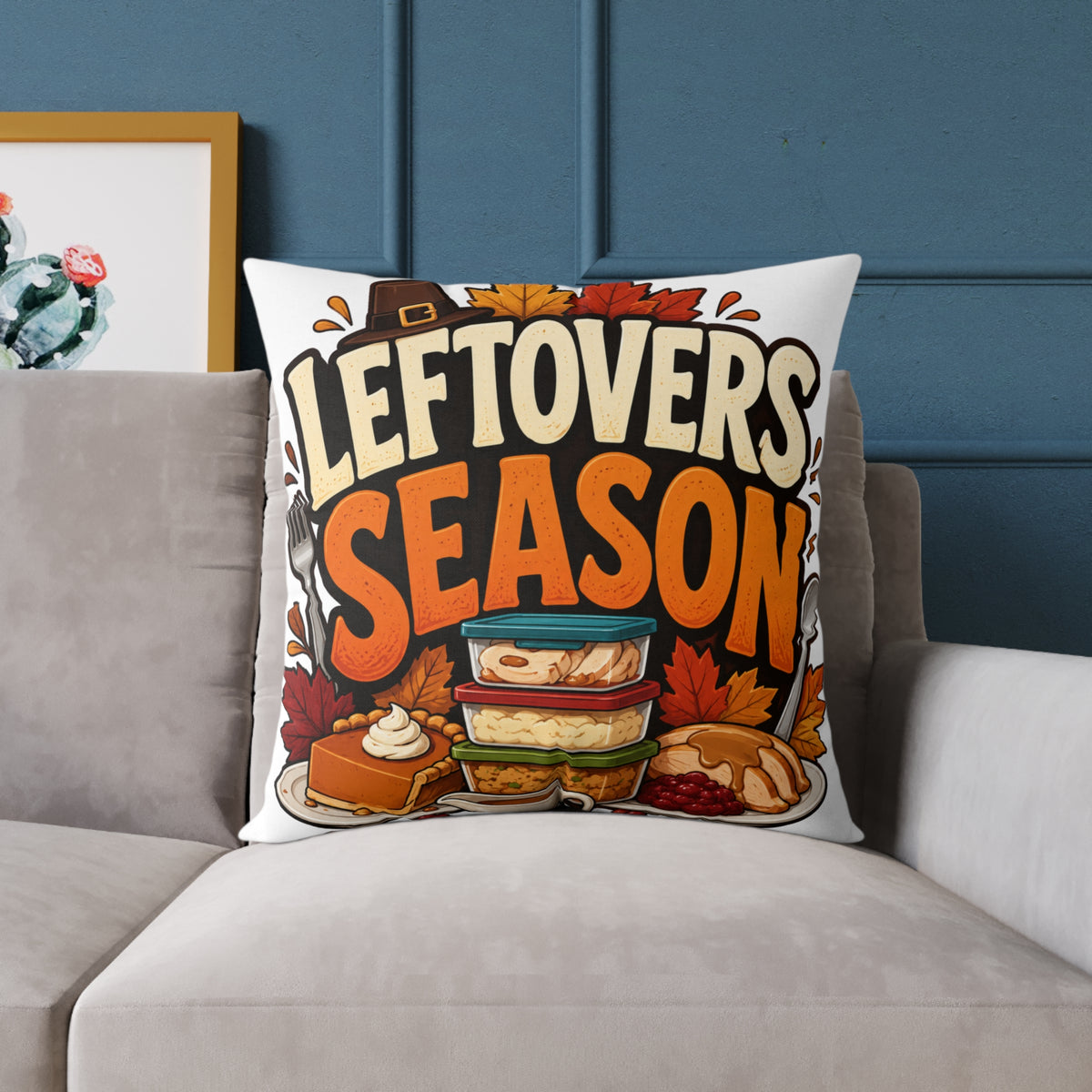 Thanksgiving Leftovers Season Throw Pillow — Thanksgiving Holiday Decorative Cushion