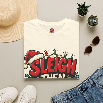 Sleigh Then Sweat T-Shirt — Funny Christmas Gym Holiday Tee