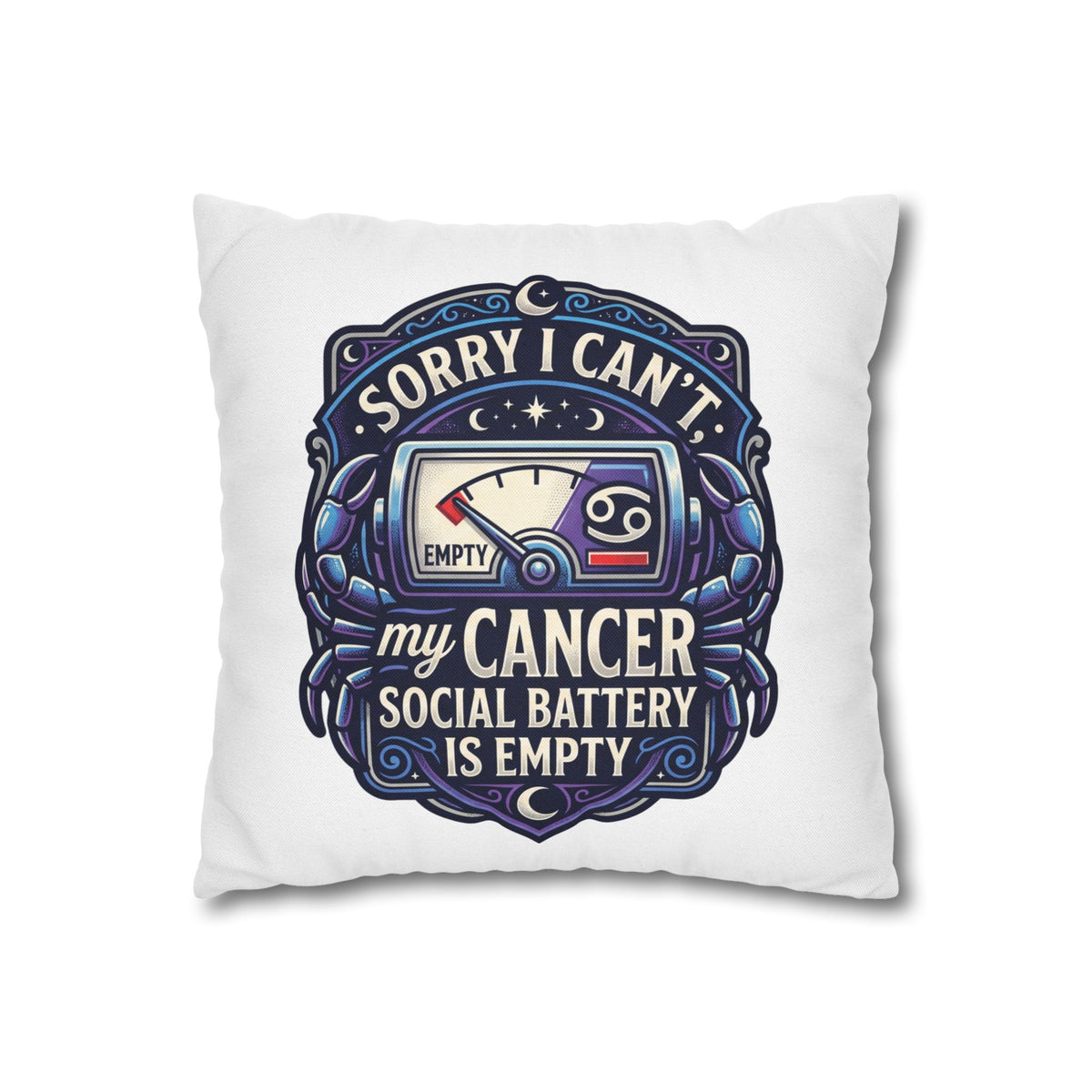 Cancer Zodiac Pillowcase — “Sorry I Can’t My Cancer Social Battery Is Empty” Decorative Throw Pillow