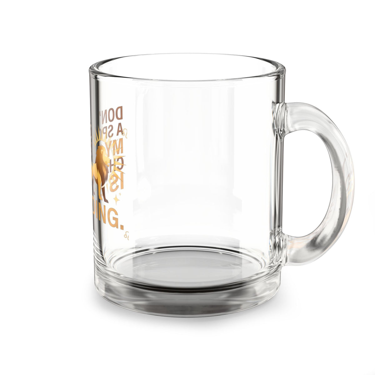 Leo Zodiac Glass Mug — "Don't Need a Spotlight, My Leo Charisma Is Blinding" 10oz