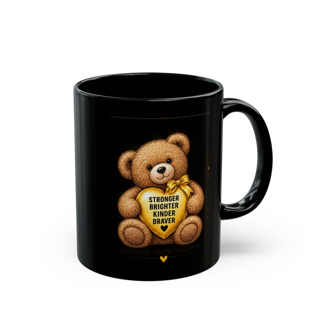Teddy Bear Mug — Childhood Cancer ‘Stronger Brighter Kinder Braver’ Inspirational Black Coffee Cup (11oz/15oz)