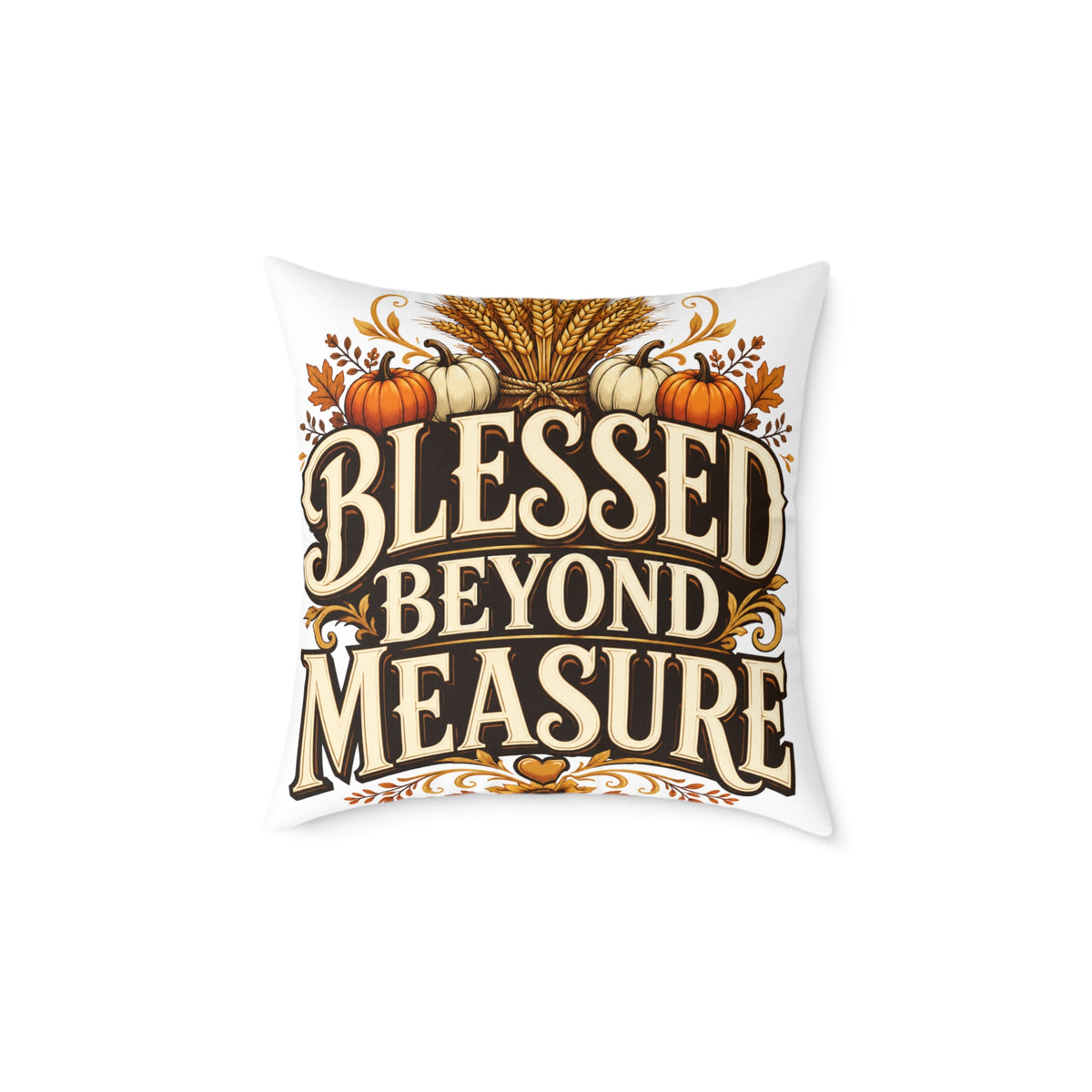 Thanksgiving Blessed Beyond Measure Square Poly Canvas Pillow