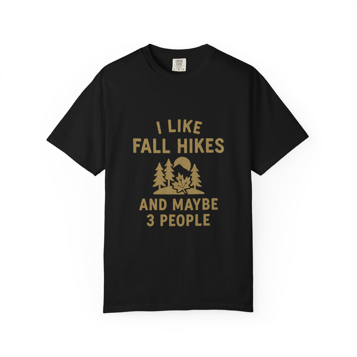 Fall Hikes T-Shirt — "I Like Fall Hikes and Maybe 3 People" - Trending Now - October 2026