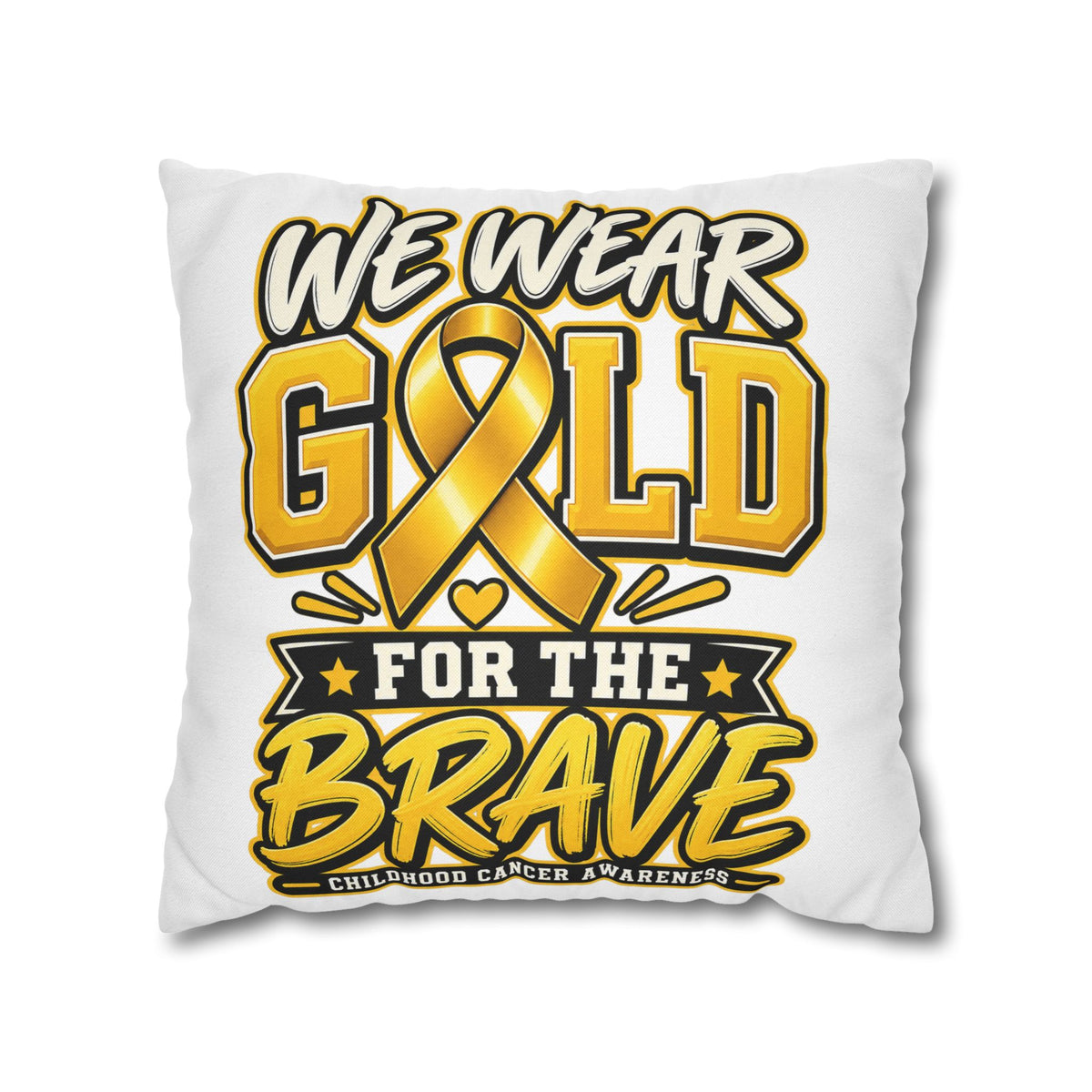We Wear Gold for the Brave Pillowcase — Childhood Cancer Awareness Square Pillow