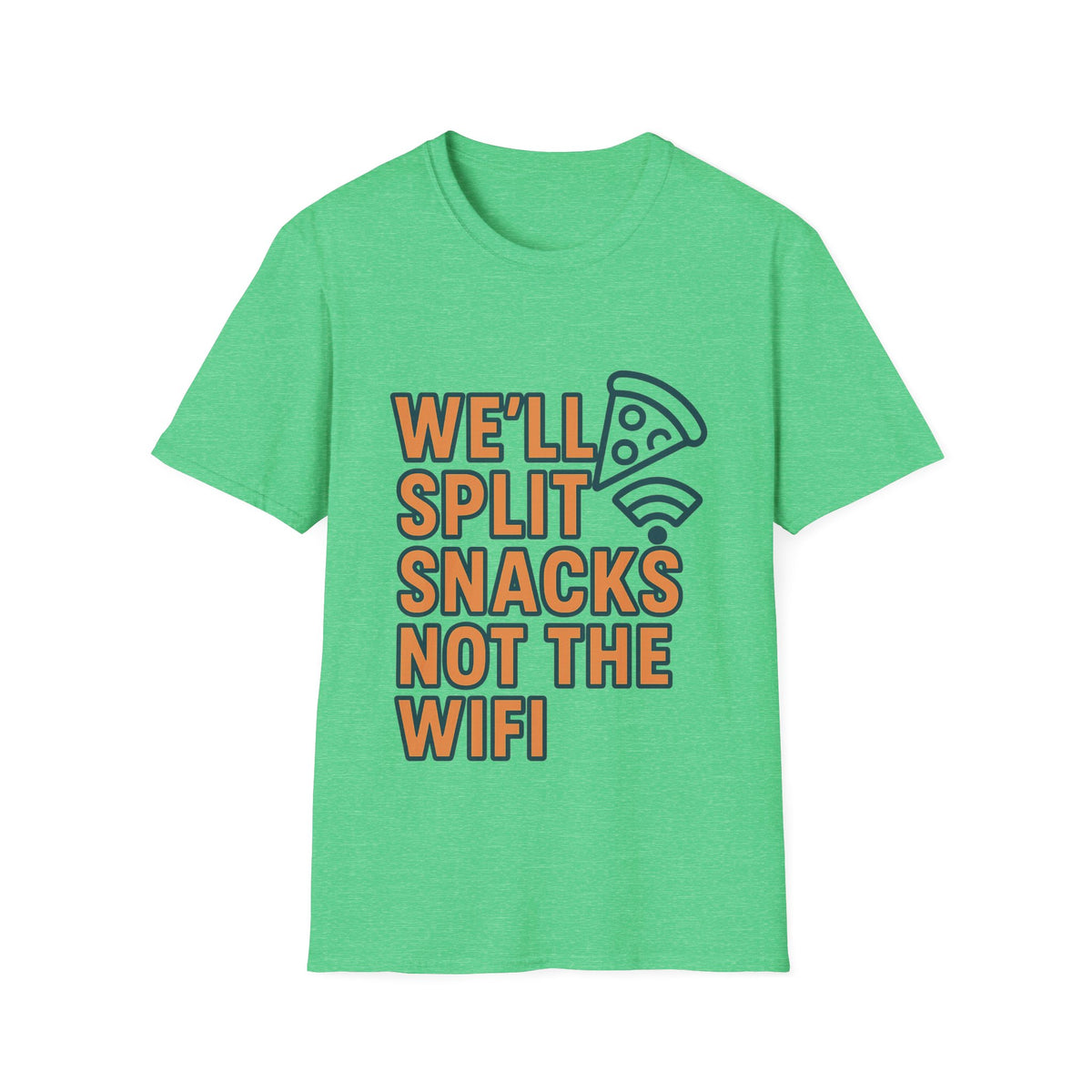 We'll Split Snacks Not The WiFi T-Shirt - Trending Now - August 2026