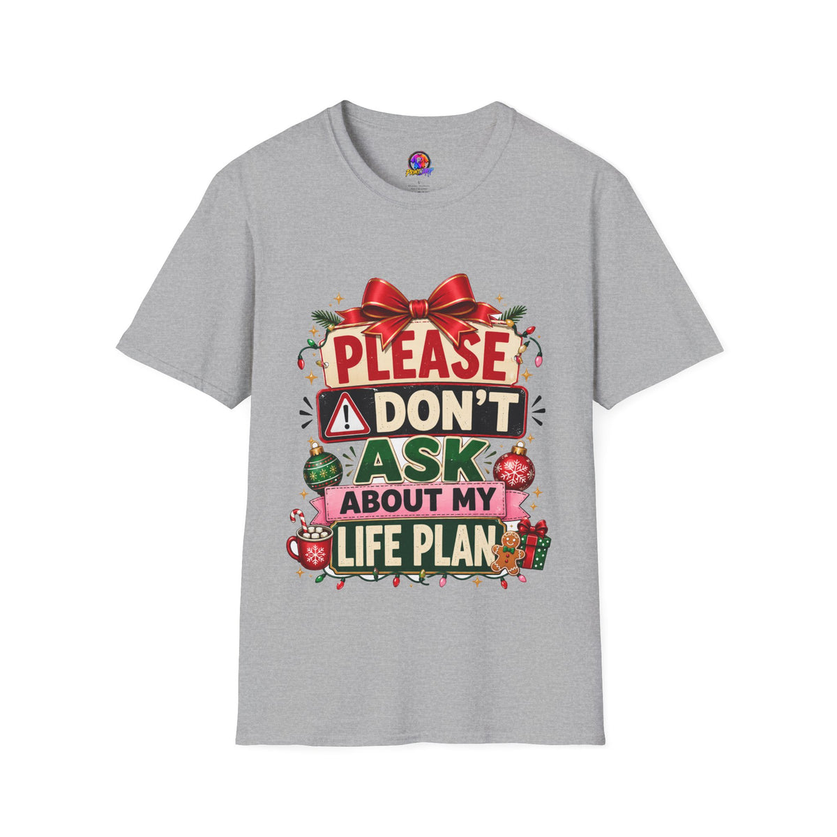 T-Shirt — "Please Don't Ask About My Life Plan" Funny Christmas Graphic Tee