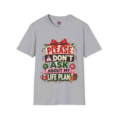 T-Shirt — "Please Don't Ask About My Life Plan" Funny Christmas Graphic Tee